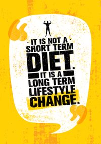 It is not a short term diet it is long term lifestyle change